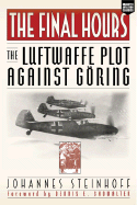 The Final Hours- The Luftwaffe Plot against Göring