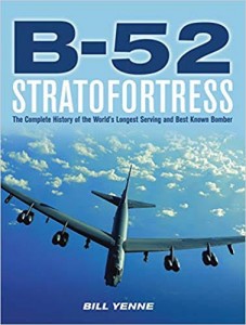 B-52 Stratofortress: The Complete History of the World’s Longest Serving and Best Known Bomber