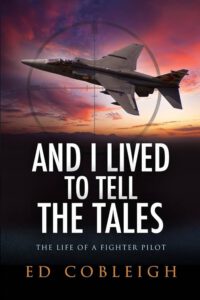 And I lived to Tell the Tales: The life of a fighter Pilot